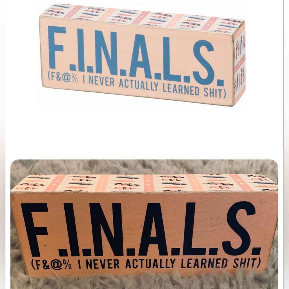 SALE! F.I.N.A.L.S (F&@% I Never Actually Learned Shit) Box Sign